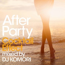 After Party Cocktail Effect Mixed By Dj Komori