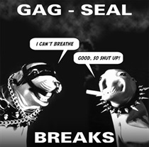 GAG SEAL BREAKS