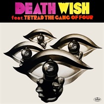 DEATH WISH feat. TETRAD THE GANG OF FOUR