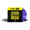 OVER YOUR HEAD (LTD VIOLET 12INCH)  (USED)