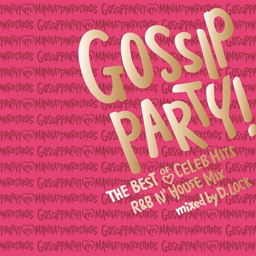 GOSSIP PARTY! THE BEST OF CELEB HITS -R&B N' HOUSE MIX-