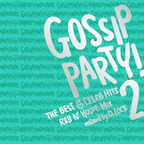 GOSSIP PARTY! 2 THE BEST OF CELEB HITS -R&B N' HOUSE MIX-