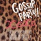 GOSSIP PARTY! X.O.X.O. -OH LALA!! DANCE PARTY MIX-