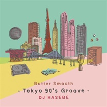 BUTTER SMOOTH -TOKYO 90S GROOVE