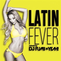 LATIN FEVER MIXED BY DJ FUMI★YEAH!