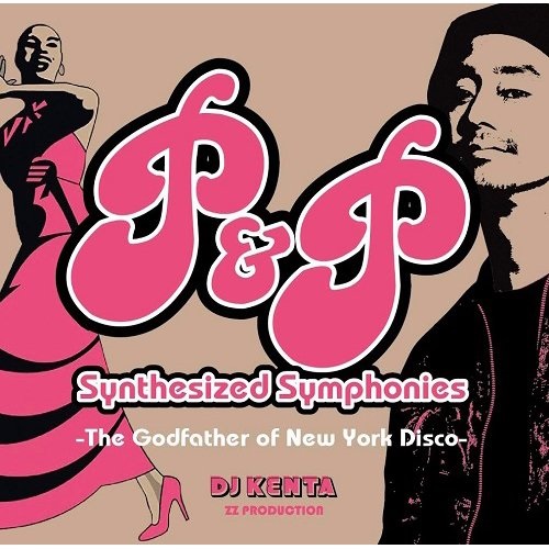 P&P SYNTHESIZED SYMPHONIES -THE GODFATHER OF NEW YORK DISCO-