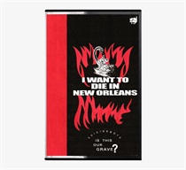 I WANT TO DIE IN NEW ORLEANS (CASSETTE)