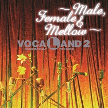 VOCALAND 2 ～MALE,FEMALE & MELLOW(2LP)