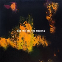 LET THIS BE THE HEALING(1LP)