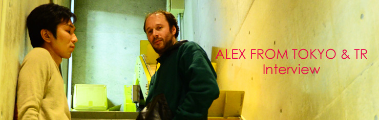 DJ ALEX FROM TOKYO & TR  Interview