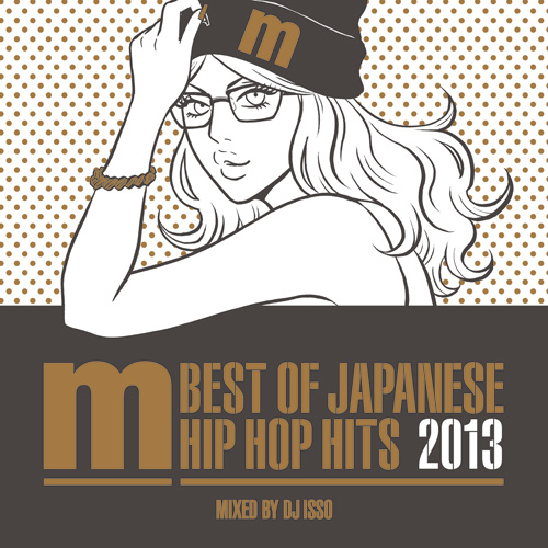 Best Of Japanese Hip Hop Hits 2013 Mixed DJ ISSO